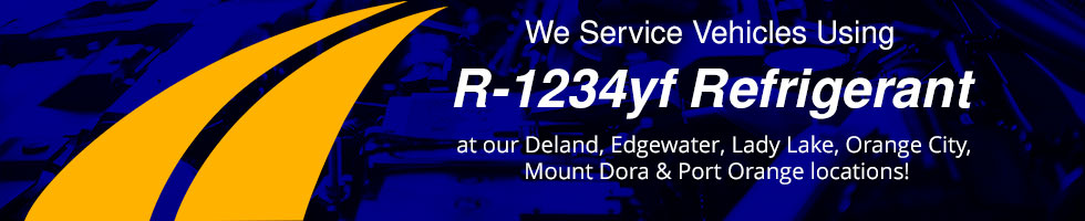 We Service Vehicles Using R-1234yf Refrigerant at our Deland, Edgewater and Lady Lake locations!